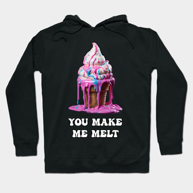 You make me Melt Hoodie by HoneySwoon